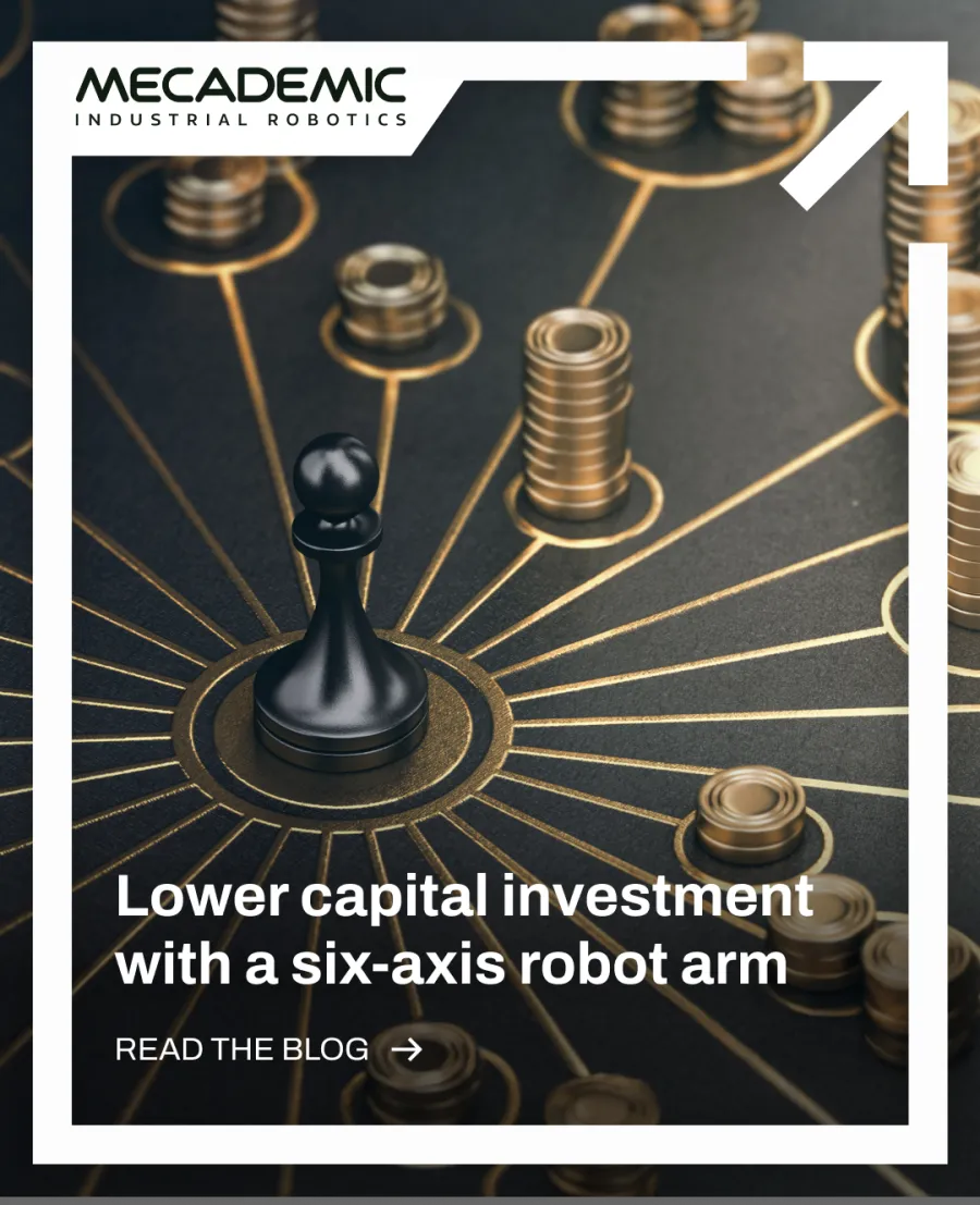 Lower capital investment with a six-axis robot arm.